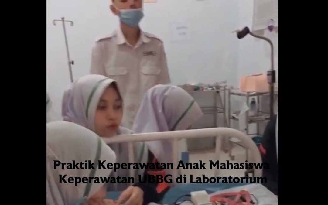 Video: Mahasiswa Keperawatan UBBG Sedang Menjalani Praktik Keperawatan Anak di Laboratorium