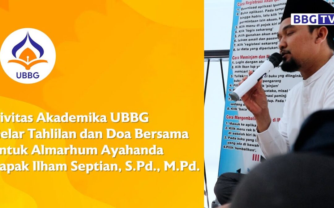 Video: Civitas Akademika UBBG Gelar Tahlilan dan Doa Bersama untuk Almarhum Ayahanda Bapak Ilham Septian
