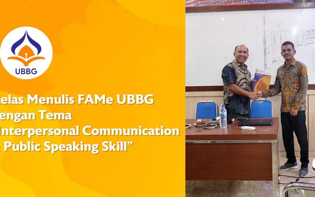 Video: Kelas Menulis FAMe UBBG dengan Tema “Interpersonal Communication & Public Speaking Skill”