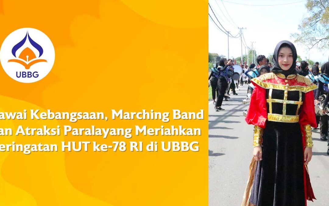 Video: Pawai Kebangsaan, Marching Band, dan Atraksi Paralayang Meriahkan Peringatan HUT ke 78 RI di UBBG