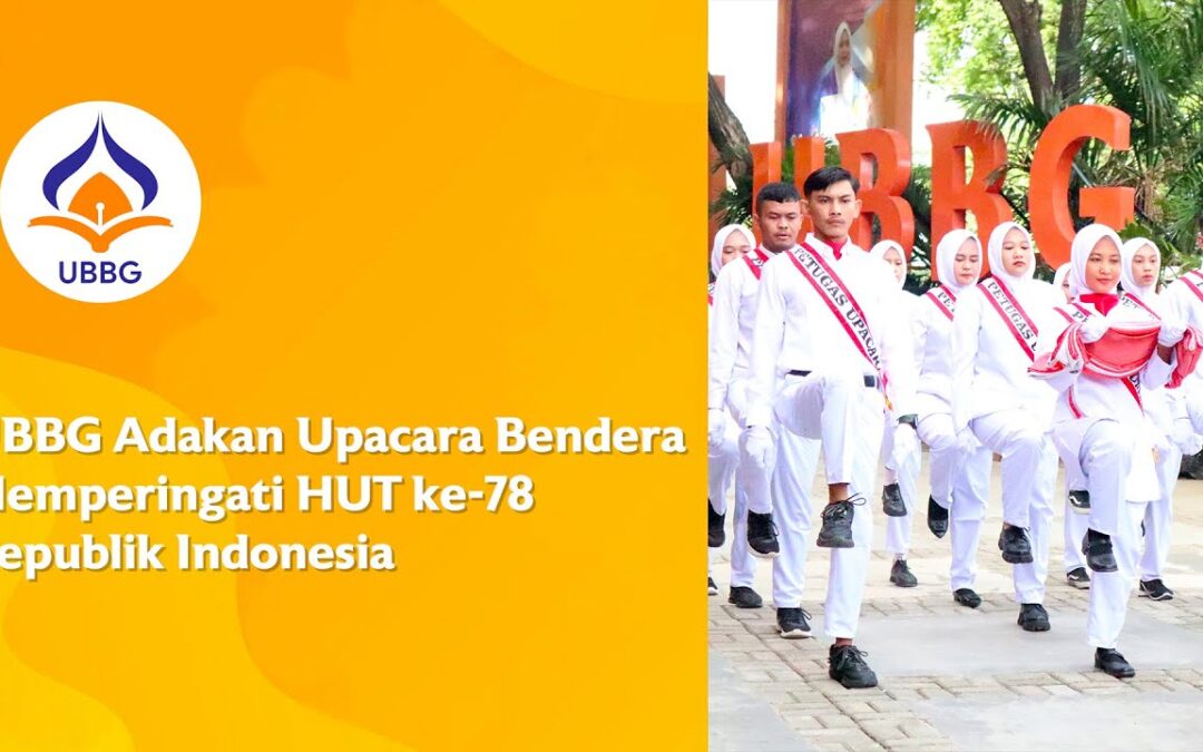 Video: UBBG Adakan Upacara Bendera Memperingati HUT ke 78 Republik Indonesia