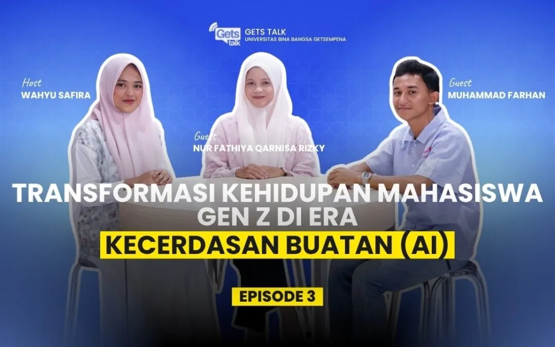 Video: GetsTalk UBBG #3 | Transformasi Kehidupan Mahasiswa Gen Z di Era Kecerdasan Buatan (AI)